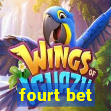 fourt bet