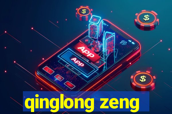 qinglong zeng