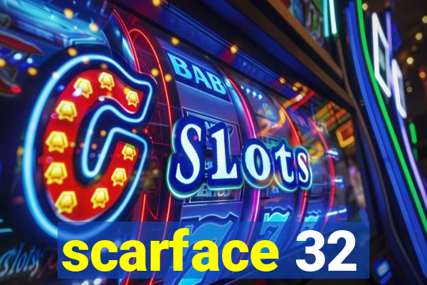 scarface 32