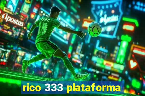 rico 333 plataforma