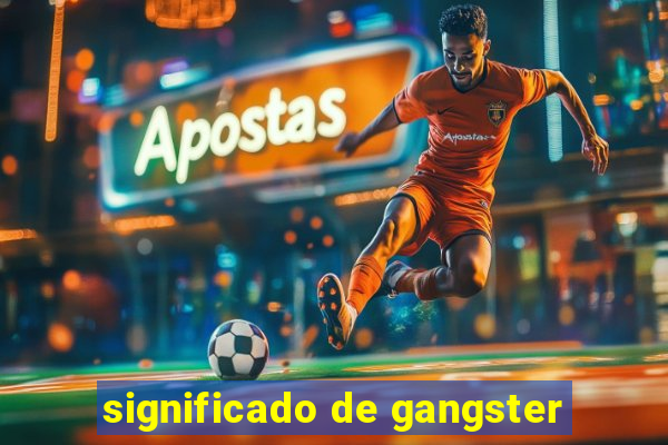 significado de gangster