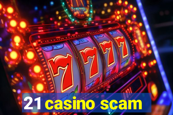 21 casino scam