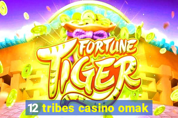 12 tribes casino omak