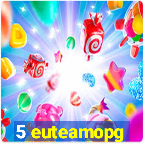 5 euteamopg