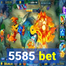 5585 bet