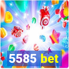 5585 bet