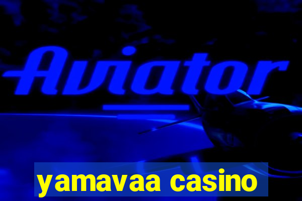 yamavaa casino