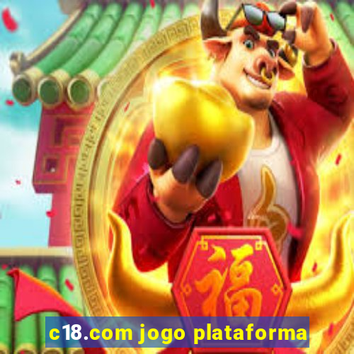 c18.com jogo plataforma