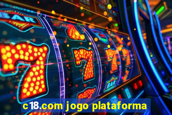 c18.com jogo plataforma