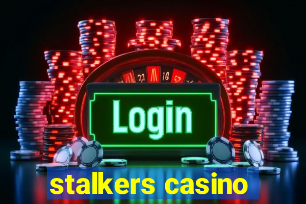 stalkers casino