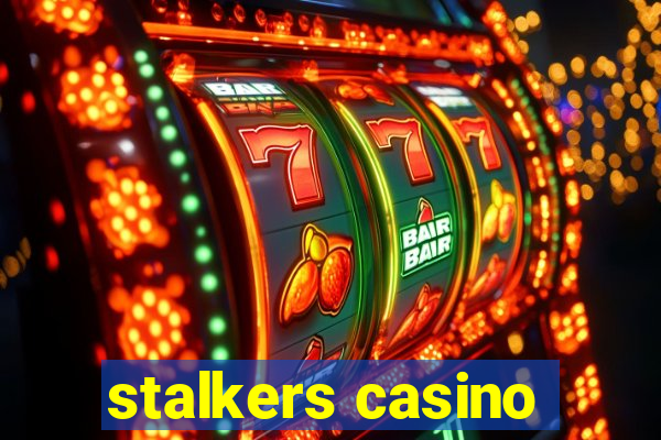 stalkers casino