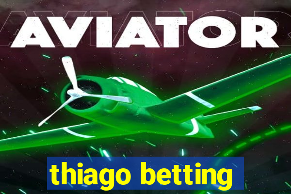 thiago betting