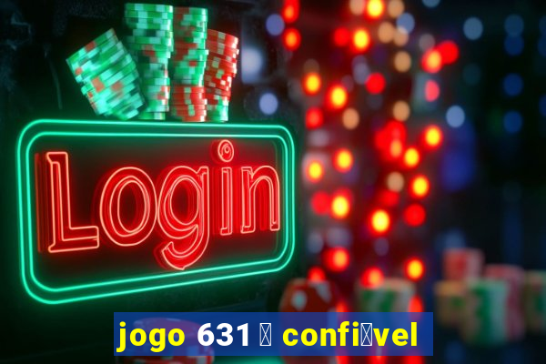 jogo 631 茅 confi谩vel