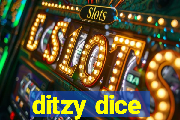 ditzy dice