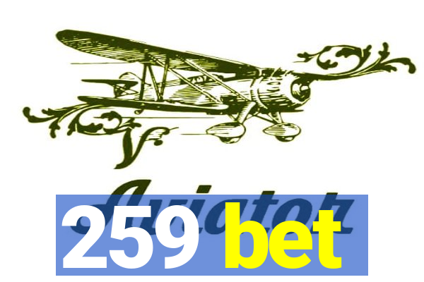 259 bet