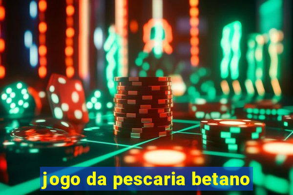 jogo da pescaria betano