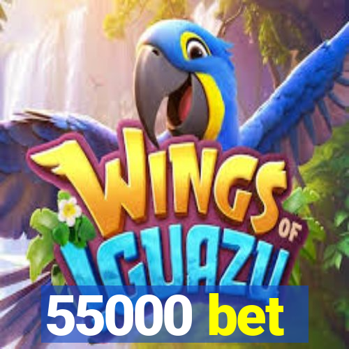 55000 bet