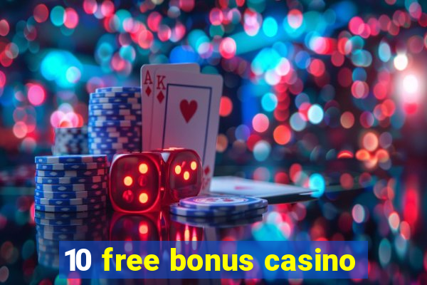 10 free bonus casino