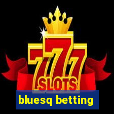 bluesq betting