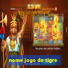 nome jogo do tigre