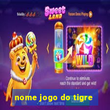 nome jogo do tigre