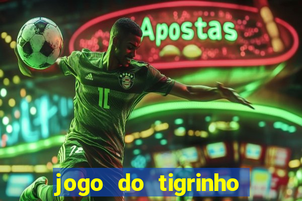 jogo do tigrinho com b么nus gr谩tis