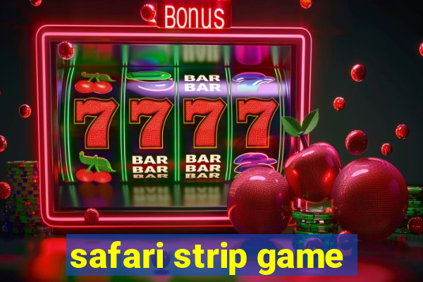 safari strip game