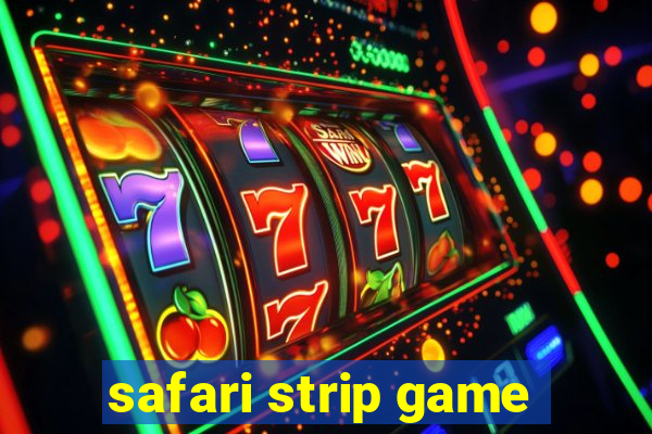 safari strip game