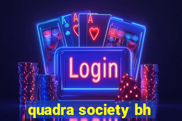 quadra society bh