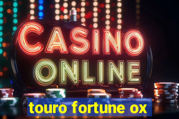 touro fortune ox