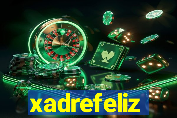 xadrefeliz