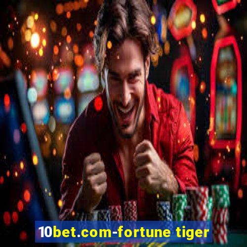 10bet.com-fortune tiger