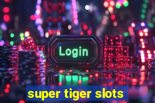 super tiger slots