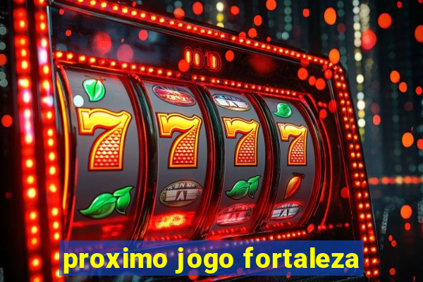 proximo jogo fortaleza