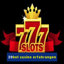 20bet casino erfahrungen