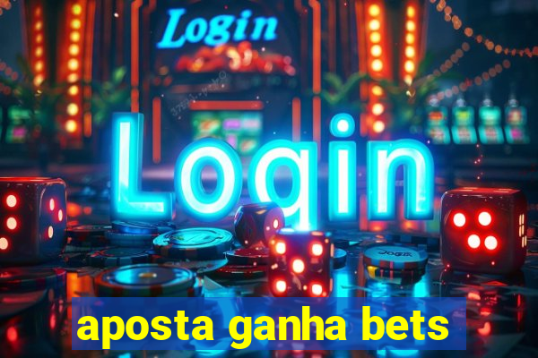 aposta ganha bets