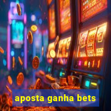 aposta ganha bets