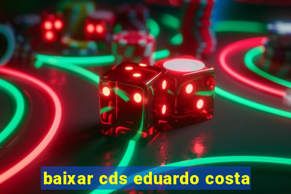 baixar cds eduardo costa