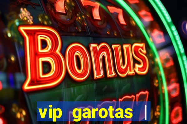 vip garotas | acompanhantes santa maria