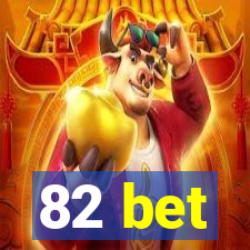 82 bet