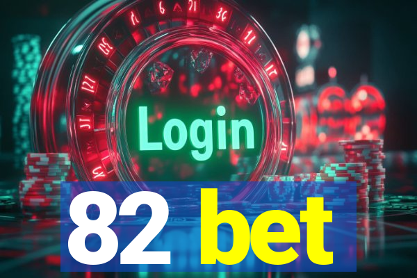 82 bet