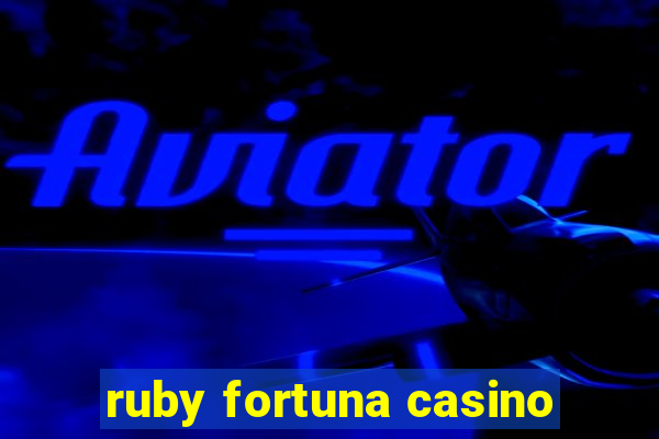 ruby fortuna casino