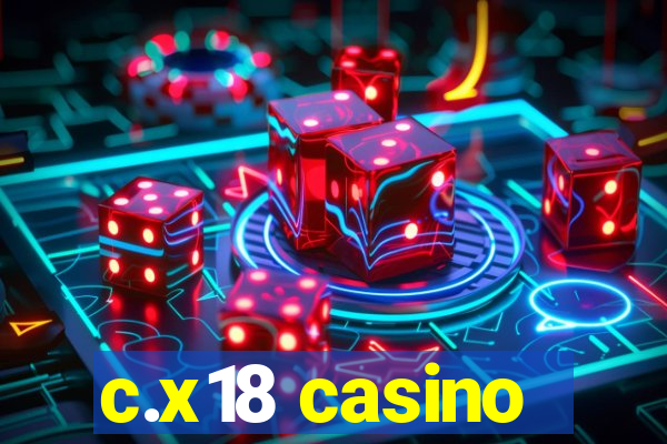 c.x18 casino