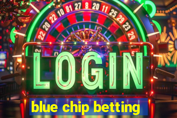 blue chip betting