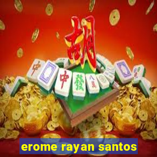 erome rayan santos