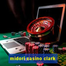 midori casino clark