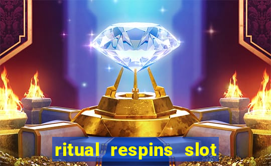 ritual respins slot free play