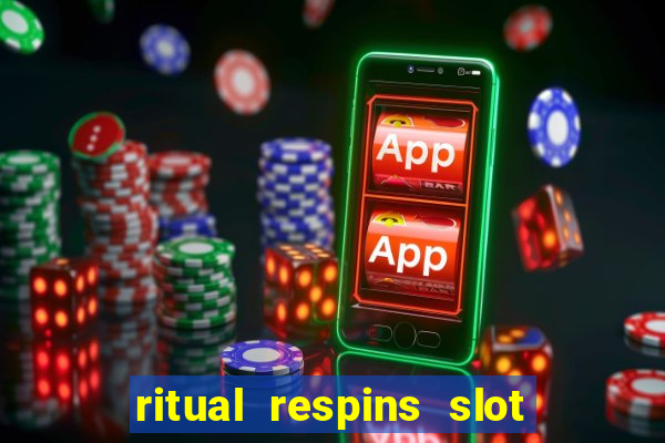 ritual respins slot free play