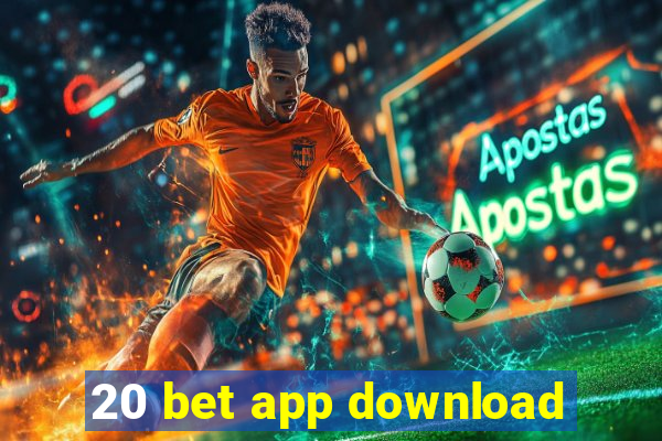 20 bet app download