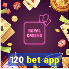 120 bet app